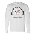 Because They All Matter Adopt Foster Donate Long Sleeve T-Shirt T-Shirt Gifts ideas