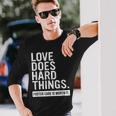 Adoption Day Love Does Hard Things Foster Care Awareness Long Sleeve T-Shirt Gifts for Him