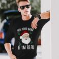 Ask Your Mom If Im Real Christmas Santa Claus Xmas Long Sleeve T-Shirt Gifts for Him
