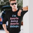 Im Averie Doing Averie Things Name Long Sleeve T-Shirt Gifts for Him