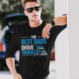 The Best Dads Drive Trucks Happy Fathers Day Trucker Dad Long Sleeve T-Shirt T-Shirt Gifts for Him