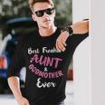 Best Freakin Aunt & Godmother Ever Auntie Long Sleeve T-Shirt Gifts for Him
