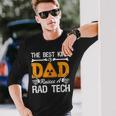 The Best Kind Dad Raises A Rad Tech Xray Rad Techs Radiology Long Sleeve T-Shirt T-Shirt Gifts for Him