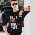 Best Pug Dad Ever Fathers Day Dog Daddy Long Sleeve T-Shirt T-Shirt Gifts for Him