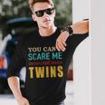 You Cant Scare Me I Have Twins Vintage For Twin Dad Long Sleeve T-Shirt Gifts for Him