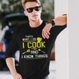 Chef Geek Food I Cook And I Know Things Long Sleeve T-Shirt Gifts for Him