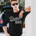 Dance Dad Proud Dancer Father Long Sleeve T-Shirt Gifts for Him