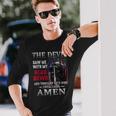 Devil Saw Me With My Head Thought Hed Won Until I Said Amen Long Sleeve T-Shirt Gifts for Him