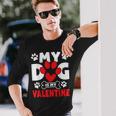 Dogs Dad Mom Valentines Day My Dog Is My Valentine Long Sleeve T-Shirt T-Shirt Gifts for Him