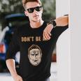 Dont Be An Arseface Preacher Series Long Sleeve T-Shirt Gifts for Him