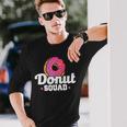 Donut Squad Donut Saying Donut Lovers Long Sleeve T-Shirt T-Shirt Gifts for Him