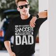 My Favorite Soccer Player Calls Me Dad Fathers Day Son Long Sleeve T-Shirt Gifts for Him