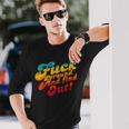 Fuck Around And Find Out Fafo F Around And Find Out Long Sleeve T-Shirt Gifts for Him