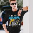 If Grandpa Cant Fix It No One Can Father Day Papa Long Sleeve T-Shirt Gifts for Him