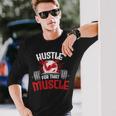 Hustle For That Muscle Fitness Motivation Long Sleeve T-Shirt T-Shirt Gifts for Him