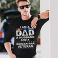 I Am A Dad A Husband And A Korean War Veteran Men Women Long Sleeve T-shirt Graphic Print Unisex Gifts for Him