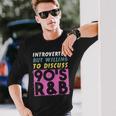 Introverted But Willing To Discuss 90S R&B Retro Style Music Long Sleeve T-Shirt Gifts for Him