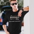 Its A Buffalo Thing You Wouldnt Understand Buffalo For Buffalo Long Sleeve T-Shirt Gifts for Him