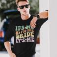 Its Me Hi Im The Bride Its Me Quotes Bride Long Sleeve T-Shirt Gifts for Him