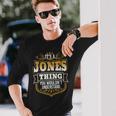 Its A Jones Thing You Wouldnt Understand First Name Jones Long Sleeve T-Shirt Gifts for Him