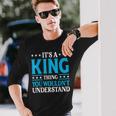 Its A King Thing Wouldnt Understand Personal Name King Long Sleeve T-Shirt Gifts for Him