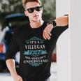 Its A Villegas Thing You Wouldnt Understand Villegas For Villegas Long Sleeve T-Shirt Gifts for Him