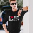 I Love My Daddy Tshirt Long Sleeve T-Shirt Gifts for Him