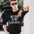 My Dog Is My Valentine V2 Men Women Long Sleeve T-shirt Graphic Print Unisex Gifts for Him