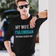 My Wife Is Colombian Nothing Scares Me Funny Husband Men Women Long Sleeve T-shirt Graphic Print Unisex Gifts for Him