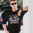 All You Need Is Love And A Dog Named Ruger Small Large Long Sleeve T-Shirt Gifts for Him