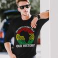 One Month Cant Hold Our History African Black History Month V2 Long Sleeve T-Shirt Gifts for Him