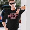 Way Too Pretty For Prison Pink Text Long Sleeve T-Shirt Gifts for Him