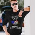 Pro Trump I Stand With Trump He Stands For Me Vote Trump Long Sleeve T-Shirt Gifts for Him