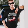 Proud American I Identify As An American Long Sleeve T-Shirt T-Shirt Gifts for Him