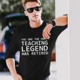 Retired Teacher Legend Long Sleeve T-Shirt Gifts for Him