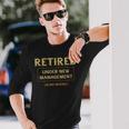 Retired Under New Management Funny Retirement V2 Men Women Long Sleeve T-shirt Graphic Print Unisex Gifts for Him