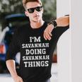 Im Savannah Doing Savannah Things Name Long Sleeve T-Shirt Gifts for Him