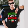 St Patrick Was Italian St Patricks Day Long Sleeve T-Shirt Gifts for Him