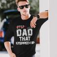 Step Father That Stepped Up Step Dad Long Sleeve T-Shirt T-Shirt Gifts for Him