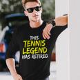 Tennistrainer This Tennis Legend Has Retired Tennisspieler Langarmshirts Geschenke für Ihn