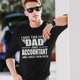 I Have Two Titles Dad And Accountant Father Long Sleeve T-Shirt Gifts for Him