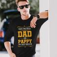 I Have Two Titles Dad And Pappy First Time Pappy Dad Pappy Long Sleeve T-Shirt Gifts for Him