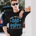 I Have Two Titles Dad And Poppy Men Retro Decor Grandpa Long Sleeve T-Shirt Gifts for Him