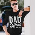 I Have Two Titles Dad And Step Dad Cool For Stepdad Long Sleeve T-Shirt Gifts for Him