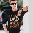 Vintage Show Horse Dad Livestock Shows Long Sleeve T-Shirt Gifts for Him