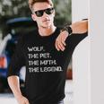 Wolf The Pet The Myth The Legend Wolf Theme Quote Long Sleeve T-Shirt Gifts for Him