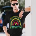 Worth My Time Behavior Technician Behavior Tech Long Sleeve T-Shirt Gifts for Him
