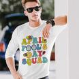 April Fools Day Squad Pranks Quote April Fools Day Long Sleeve T-Shirt Gifts for Him