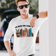 Im With The Banned Love Reading Books Outfit For Bookworms Long Sleeve T-Shirt Gifts for Him