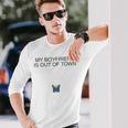 Butterfly My Boyfriend Is Out Of Town Long Sleeve T-Shirt T-Shirt Gifts for Him